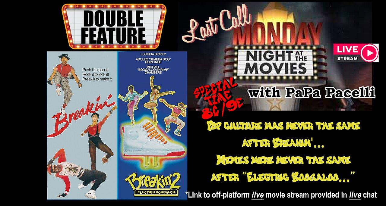 Last Call Monday Night At The Movies - Breakin' Double Feature