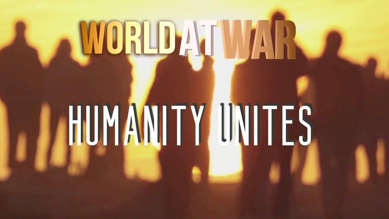 World At WAR with Dean Ryan 'Humanity Unites'