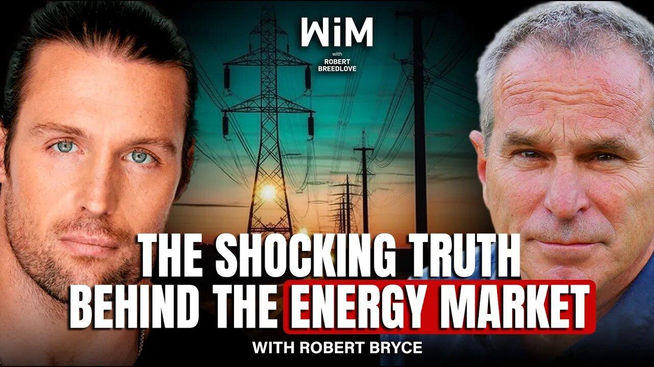 The Energy Market Explained with Robert Bryce (WIM446)