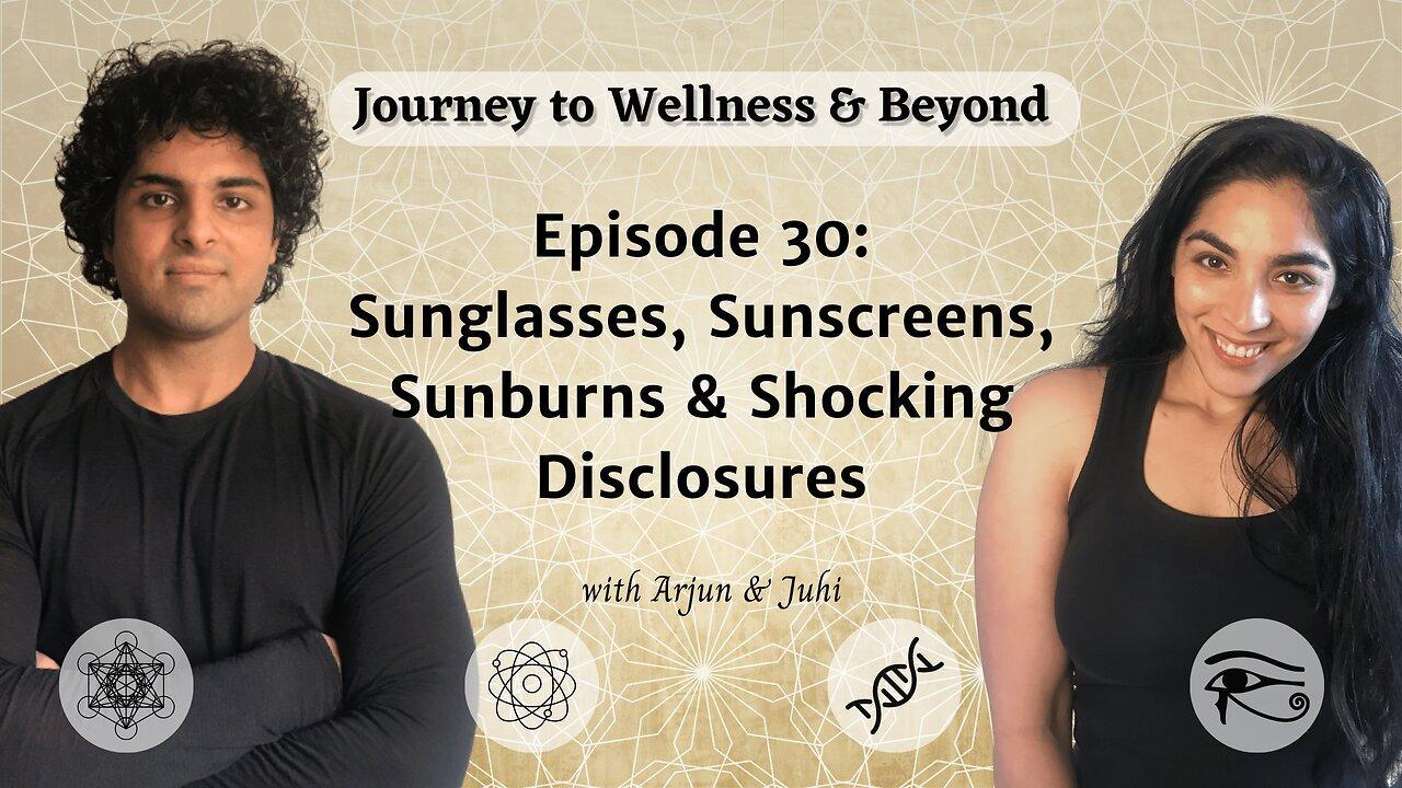 Episode 30: Sunglasses, Sunscreens, Sunburns & Shocking Disclosures