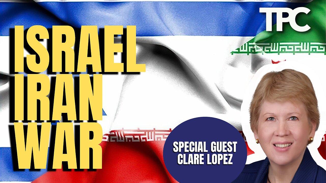 Iran Israel War | Clare Lopez (TPC #1,457)