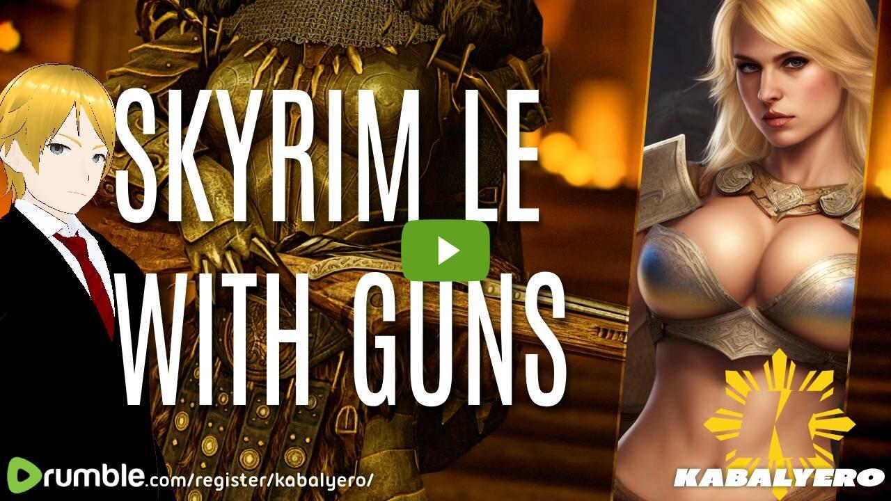 🔴 Kabalyero's Livestream 🐉 Skyrim LE With Guns [4/10/24]