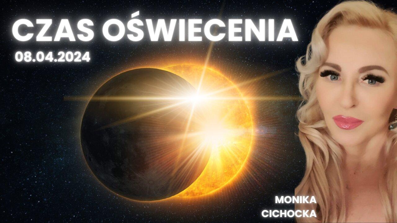 CZAS OŚWIECENIA - 08.04.2024 | Zaćmienie Słońca, Nowa Ziemia, Energia, Zmiany | Monika Cichocka