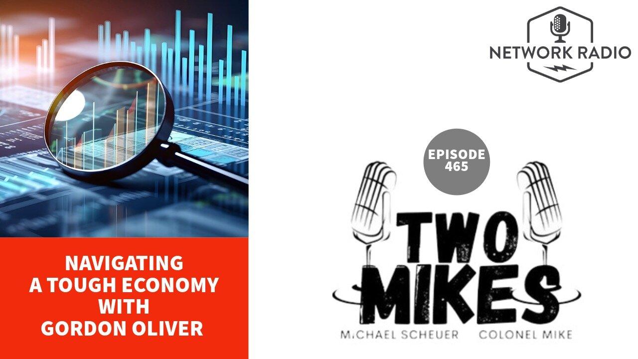 Two Mikes: Navigating a Tough Economy | Gordon Oliver