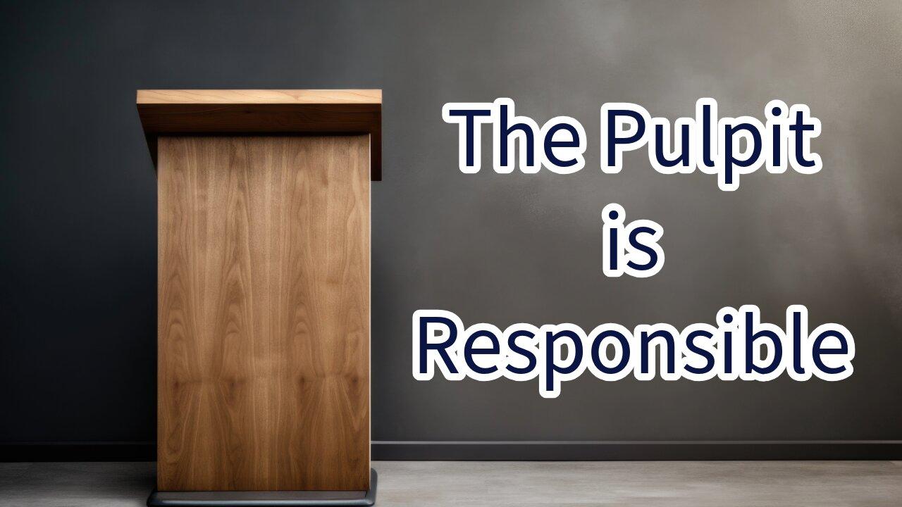 The Pulpit Is Responsible: Truth Today on Tuesday EP. 72 4/9/24