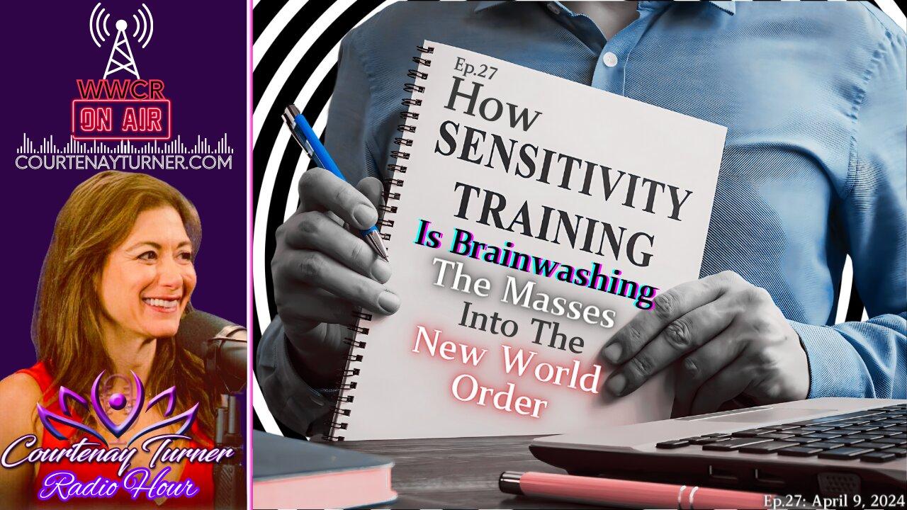How Sensitivity Training Is Brainwashing The Masses Into The NWO  |  Courtenay Turner Radio Hour