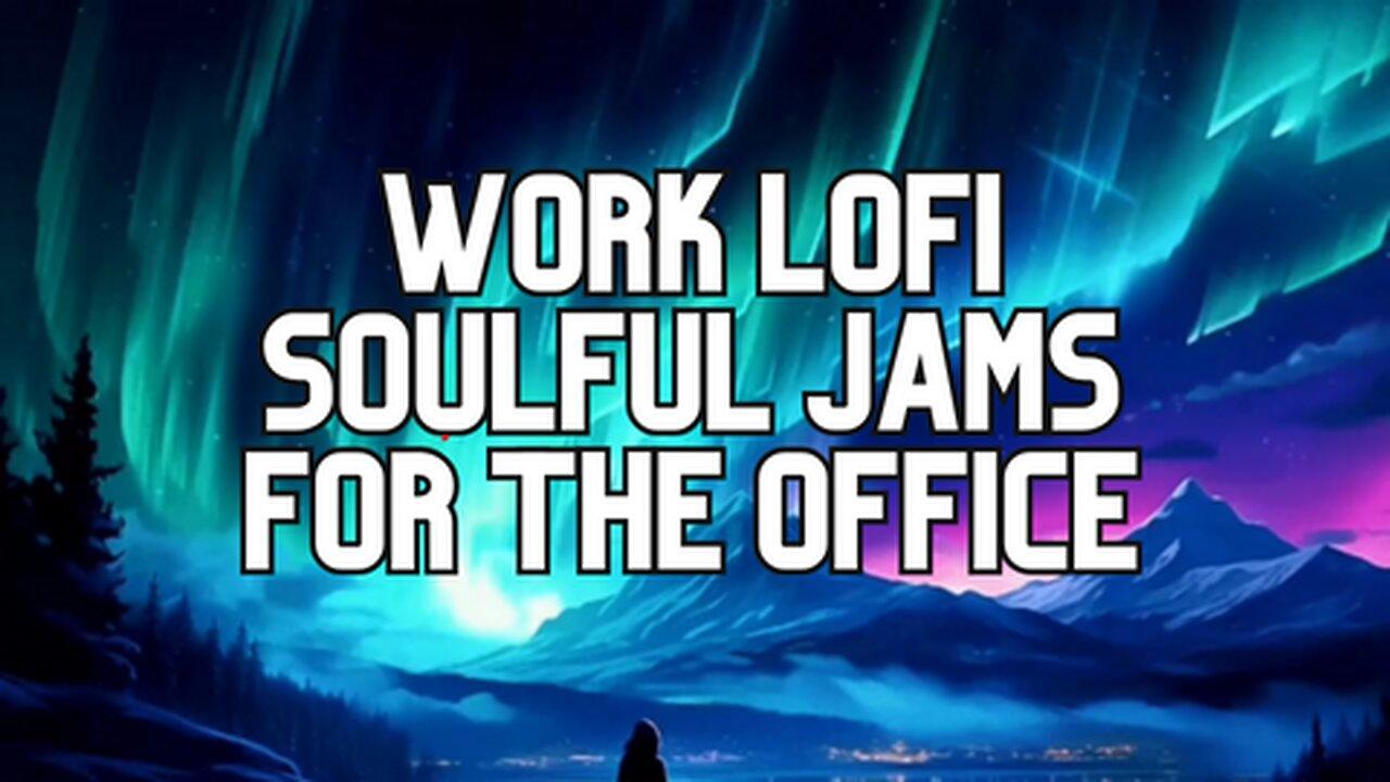 Work Lofi - Soulful Jams For The Office - Boost Your Vibes with relaxing Neo Soul-R&B