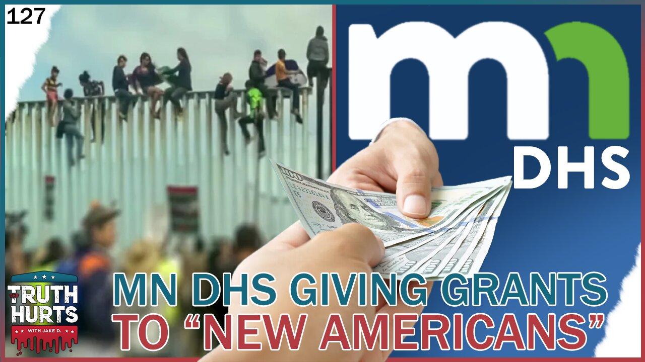 Truth Hurts #127 - Minnesota DHS Giving Grants to "New Americans"