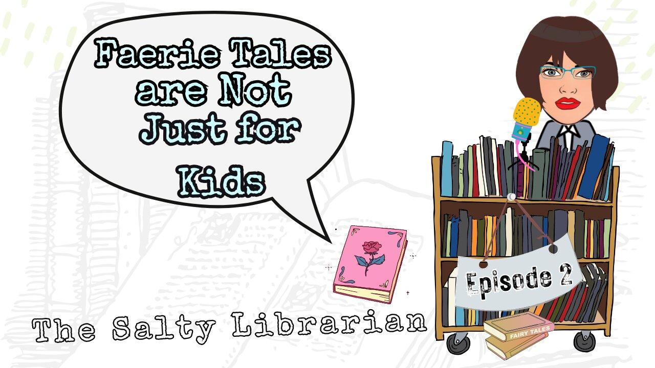 Fairy Tales are Not Just for Kids | The Salty Librarian #2