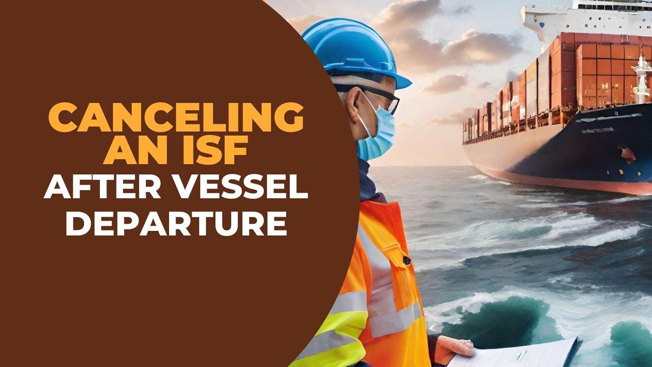 Deciphering the Withdrawal Process for ISF Filings After Vessel Departure