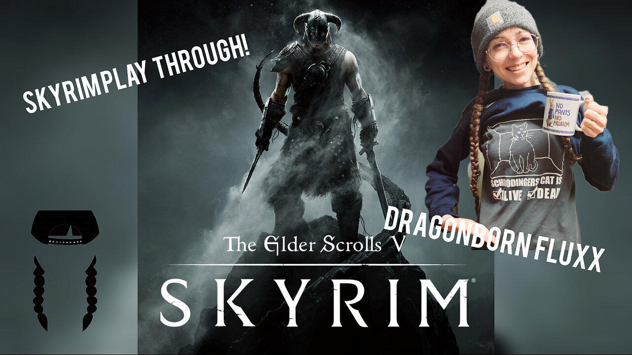 Skyrim Play Through - We need to get our ish together