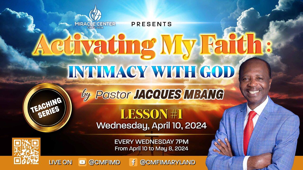 Activating My Faith: Intimacy With God // Pastor Jacques Mbang