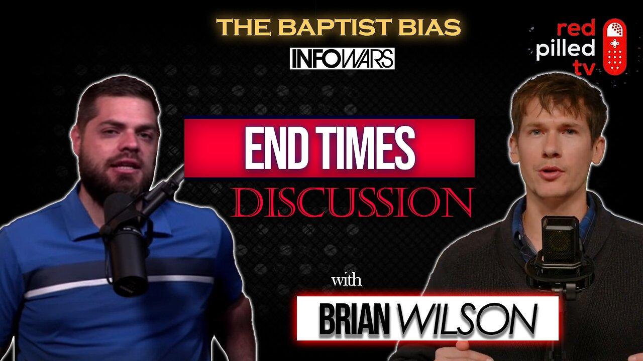 End Times w/ Brian Wilson of Red Pilled TV on Banned.Video (Infowars) | The Baptist Bias (Season 3)