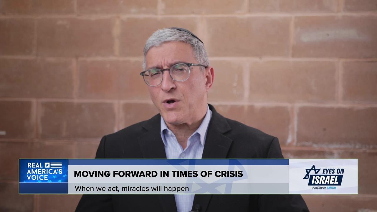 Moving forward in times of hardship | Eyes on Israel