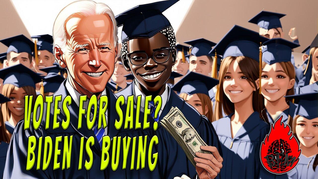 Biden is buying votes with student loan forgiveness.