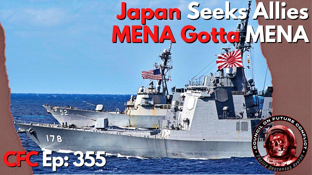 Council on Future Conflict Episode 355: Japan Seeks Allies, MENA Gotta MENA