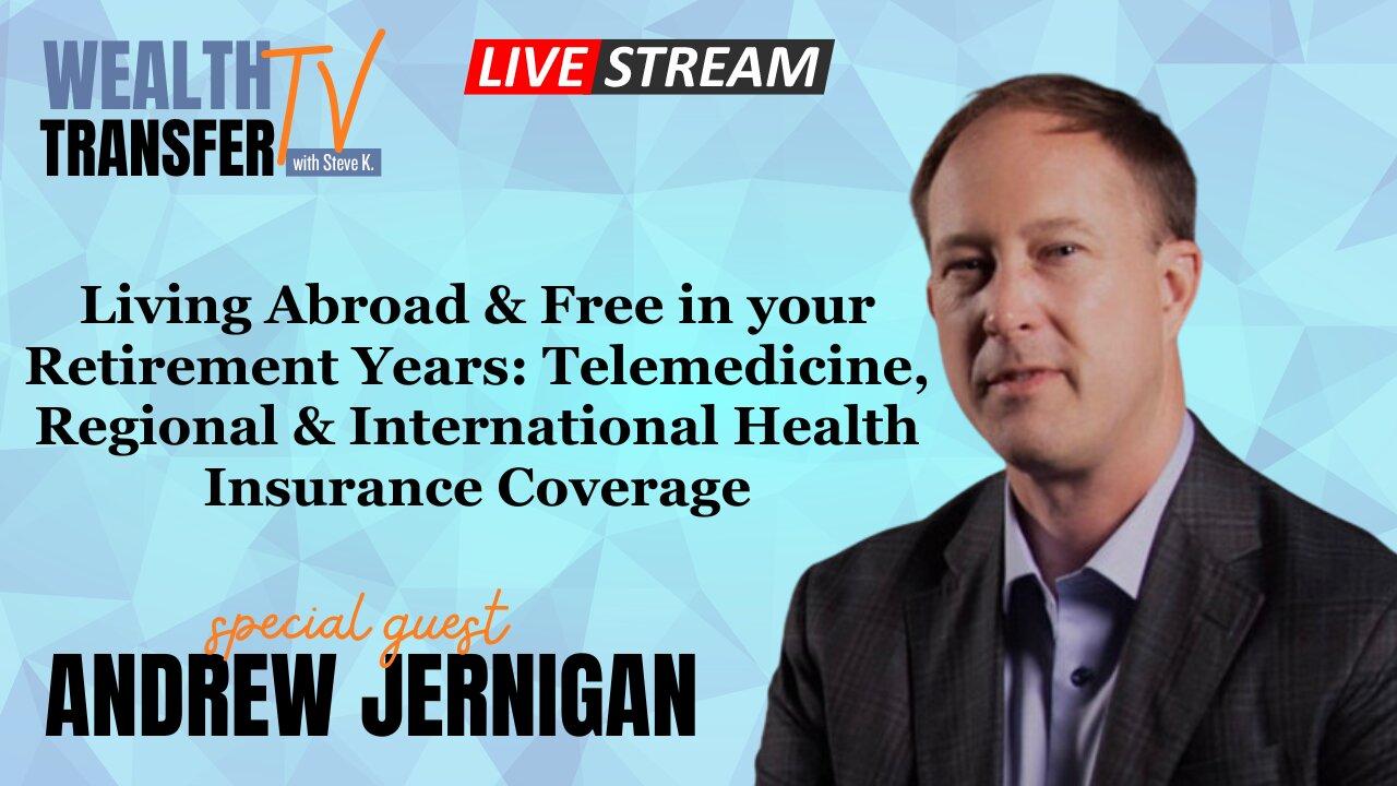 Andrew Jernigan - Living Abroad in Retirement: Telemedicine & Health Insurance Tips - WT TV
