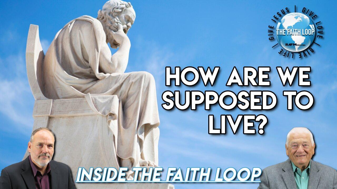 How Are We Supposed to Live? | Inside the Faith Loop
