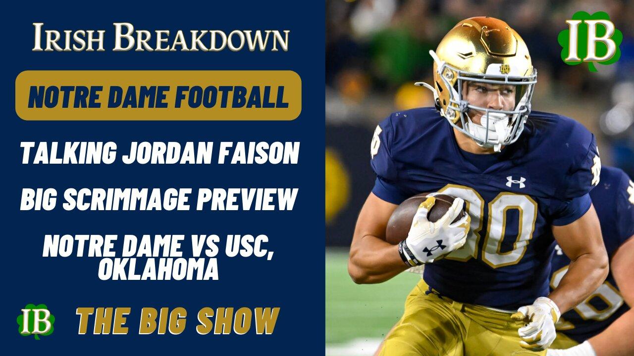 Notre Dame Rundown - Talking Jordan Faison, Big Scrimmage Preview, Notre Dame vs USC/Oklahoma