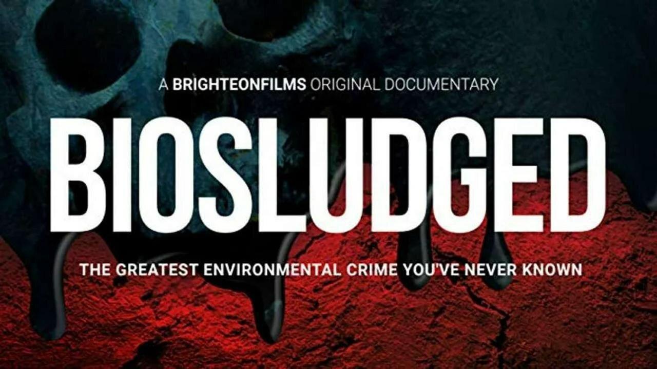 BioSludged 'The Greatest Environmental Crime You've Never Known' Documentary