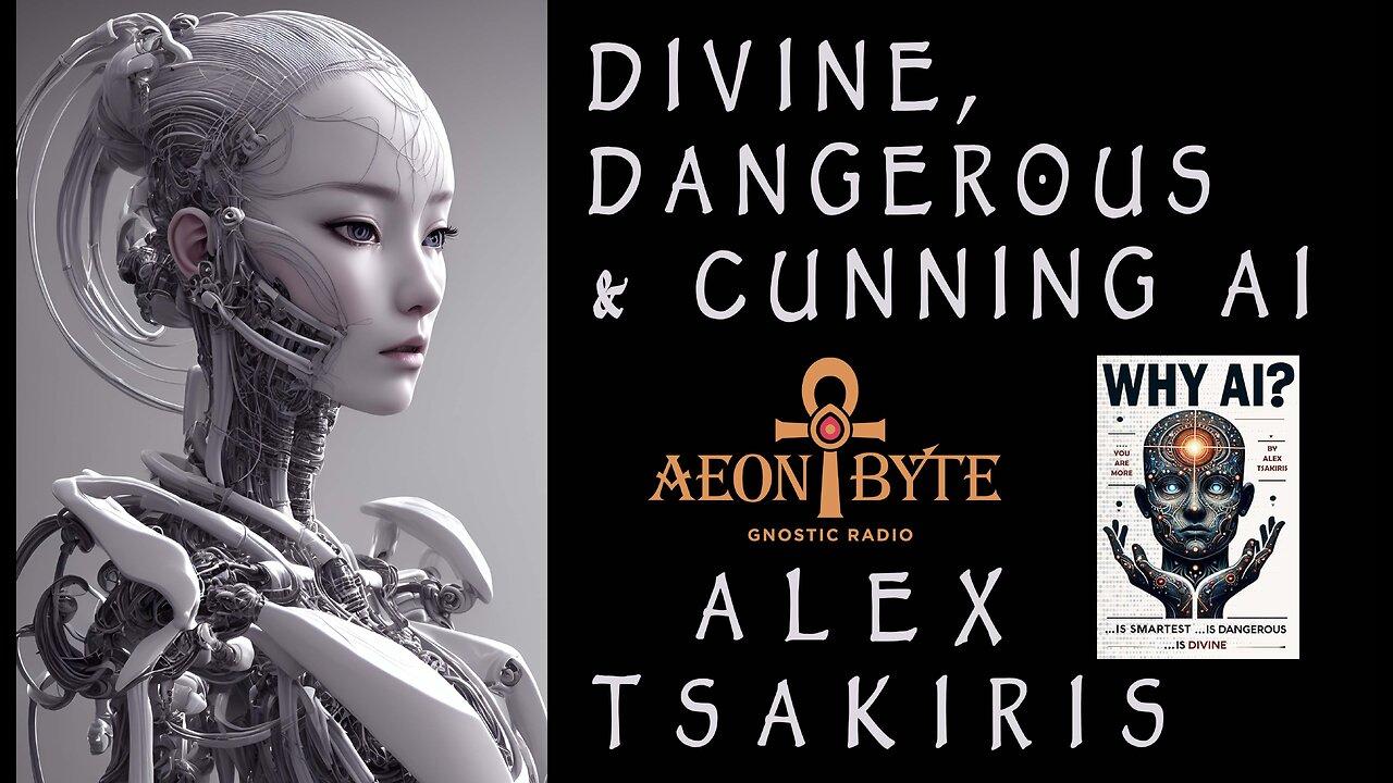 Divine, Dangerous & Cunning AI