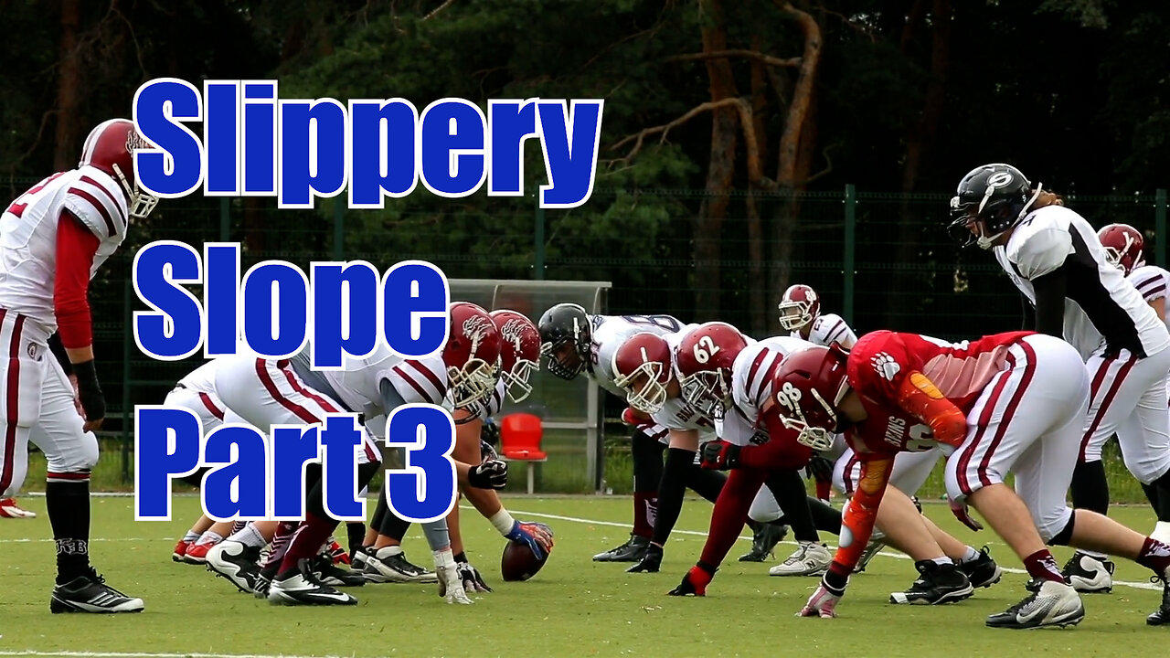 Slippery Slope Part 3