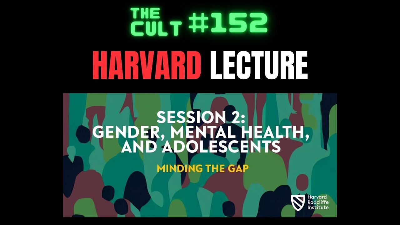 The Cult #152: Harvard University Lecture about Gender, Youth and Mental Health