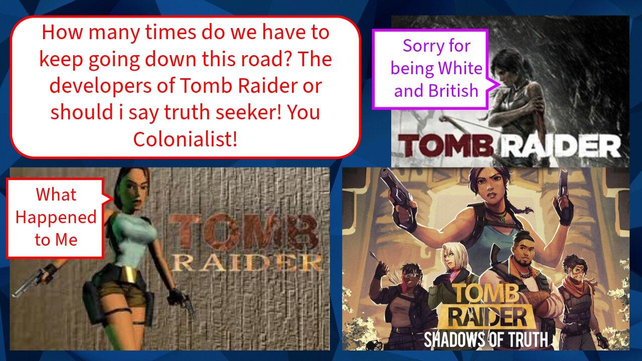 Tomb Raider, Lara Croft Won't Raid anymore! WOKE truth seeker instead!