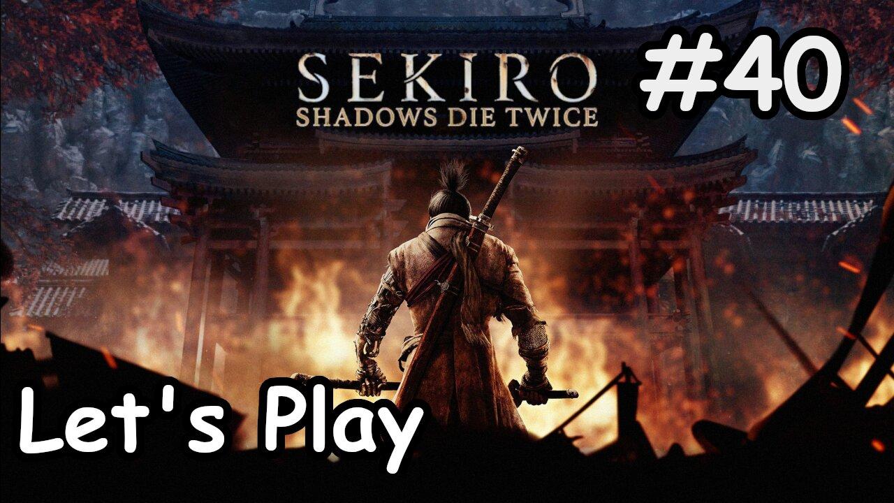 [Blind] Let's Play | Sekiro: Shadows Die Twice - Part 40
