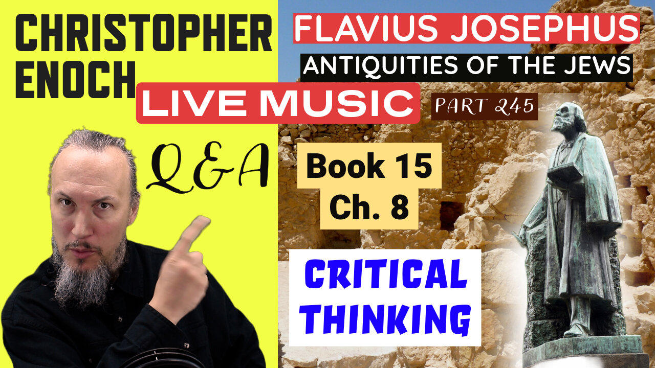 LIVE Music, Josephus - Antiquities Book 15 - Ch. 8 (Part 245) Bible Q&A | Critical Thinking