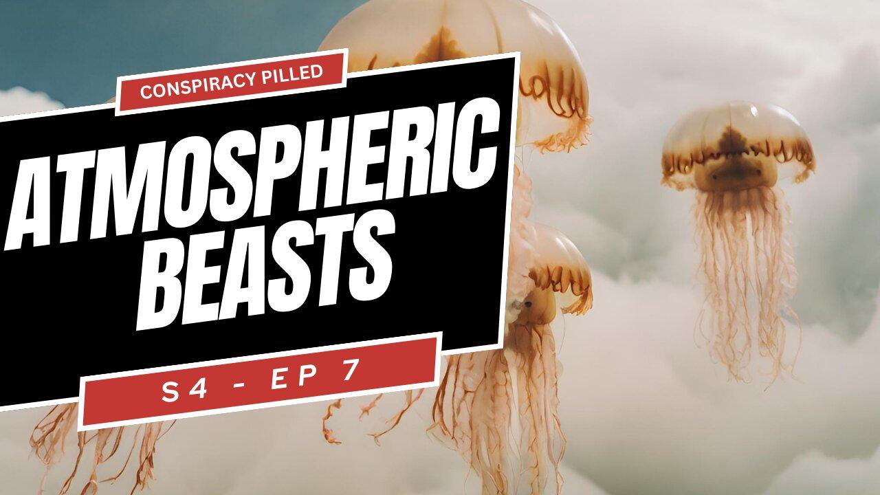 Atmospheric Beasts - CONSPIRACY PILLED (S4-Ep7)