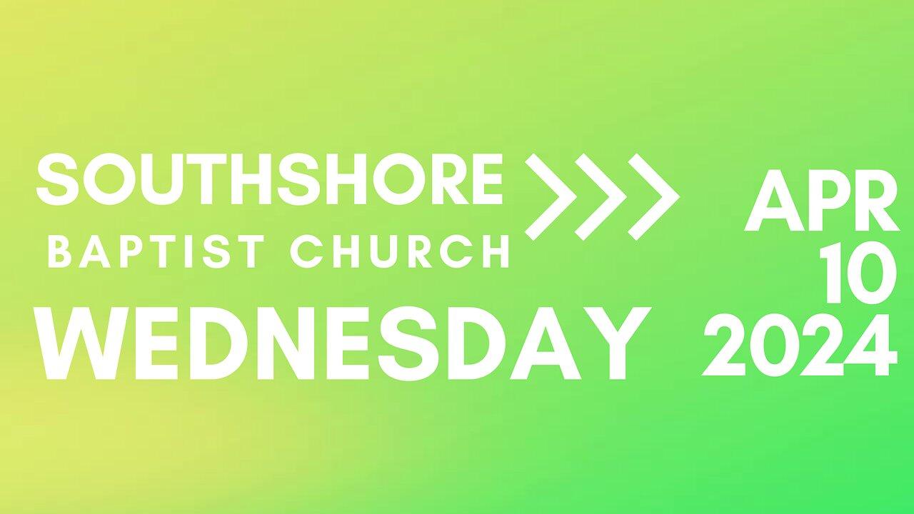 Wednesday Evening Service April 10, 2024 I  Pastor Jayme Jackson  I  Southshore Baptist Church