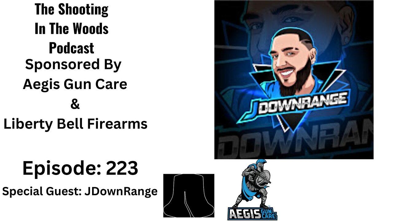 The Shooting In The Woods Podcast Episode 223 With JDownRange