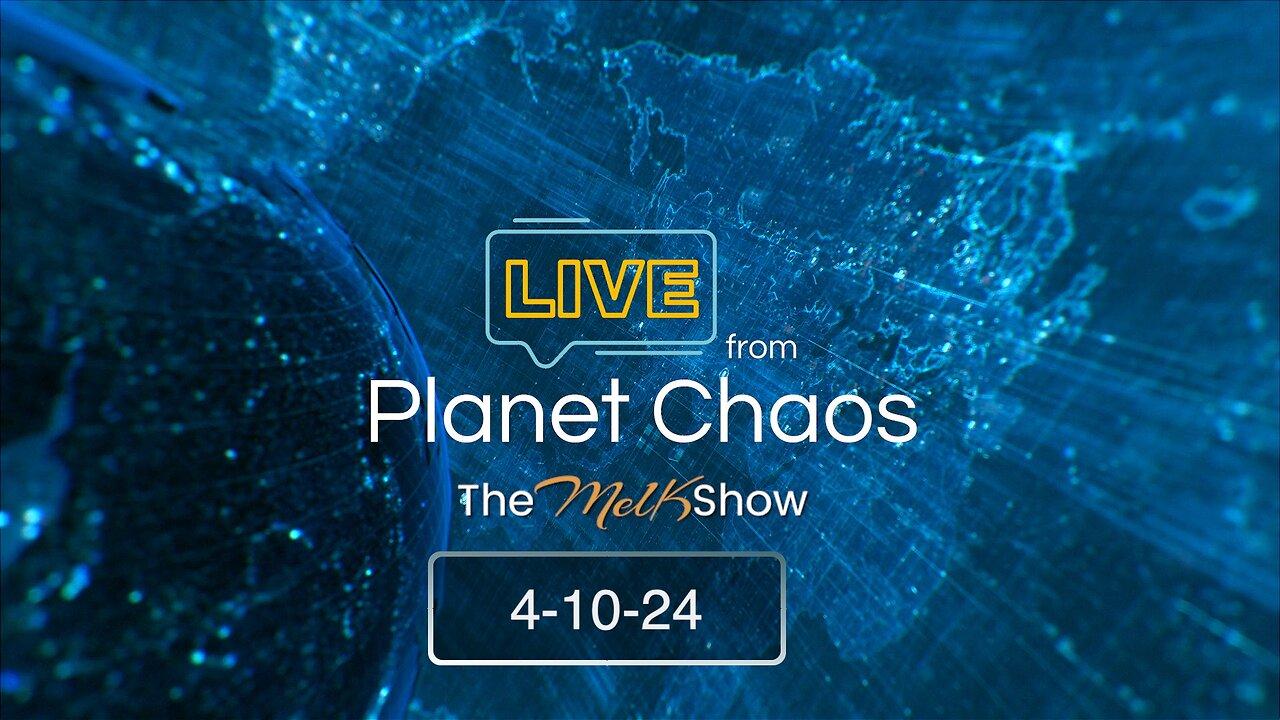 Live From Planet Chaos w/ Mel K 4-10-24