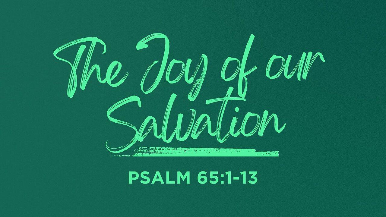 COMING UP: The Joy of our Salvation (Part 2) April 10, 2024