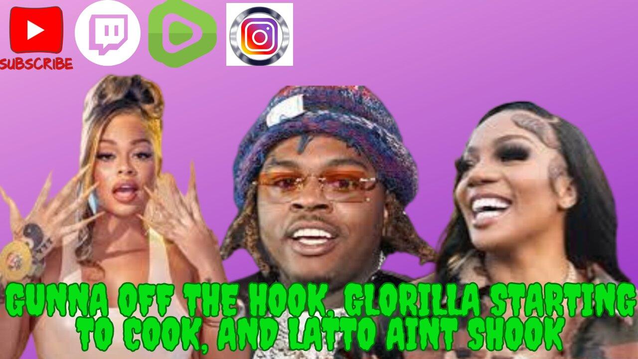 We Made It To Wednesday! - Gunna Off The Hook, Glorilla Starting To Cook, And Latto Aint Shook