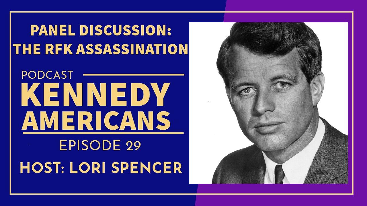 RFK Assassination Panel Discussion (Kennedy Americans, Ep. 29)