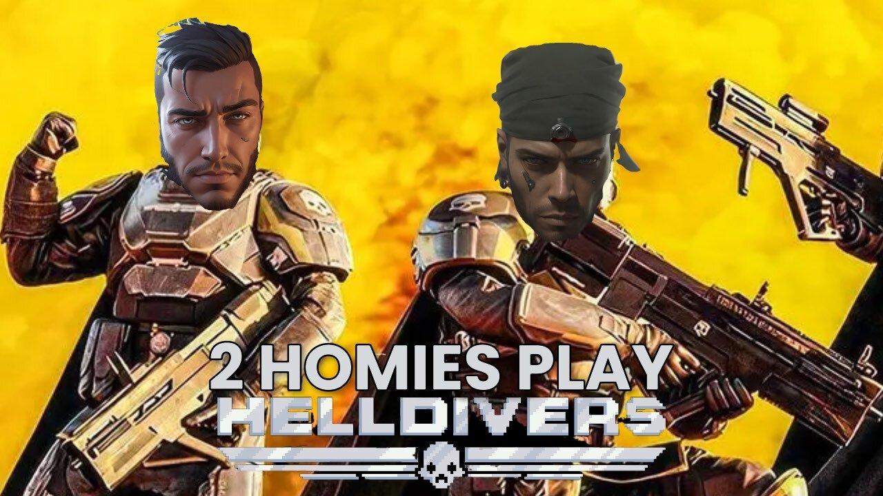 2 Homies Play HELLDIVERS 2! w/ Kyle and Aeon!