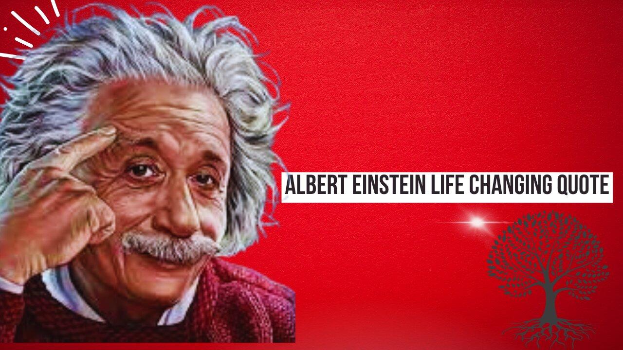 Albert Einstein Life Changing Quote
