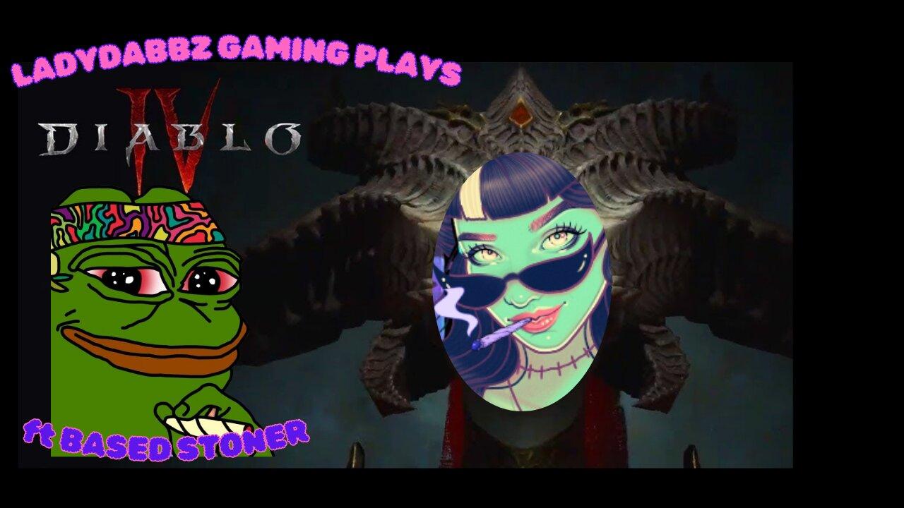 Ladydabbz gaming | diablo lV with based stoner | p6