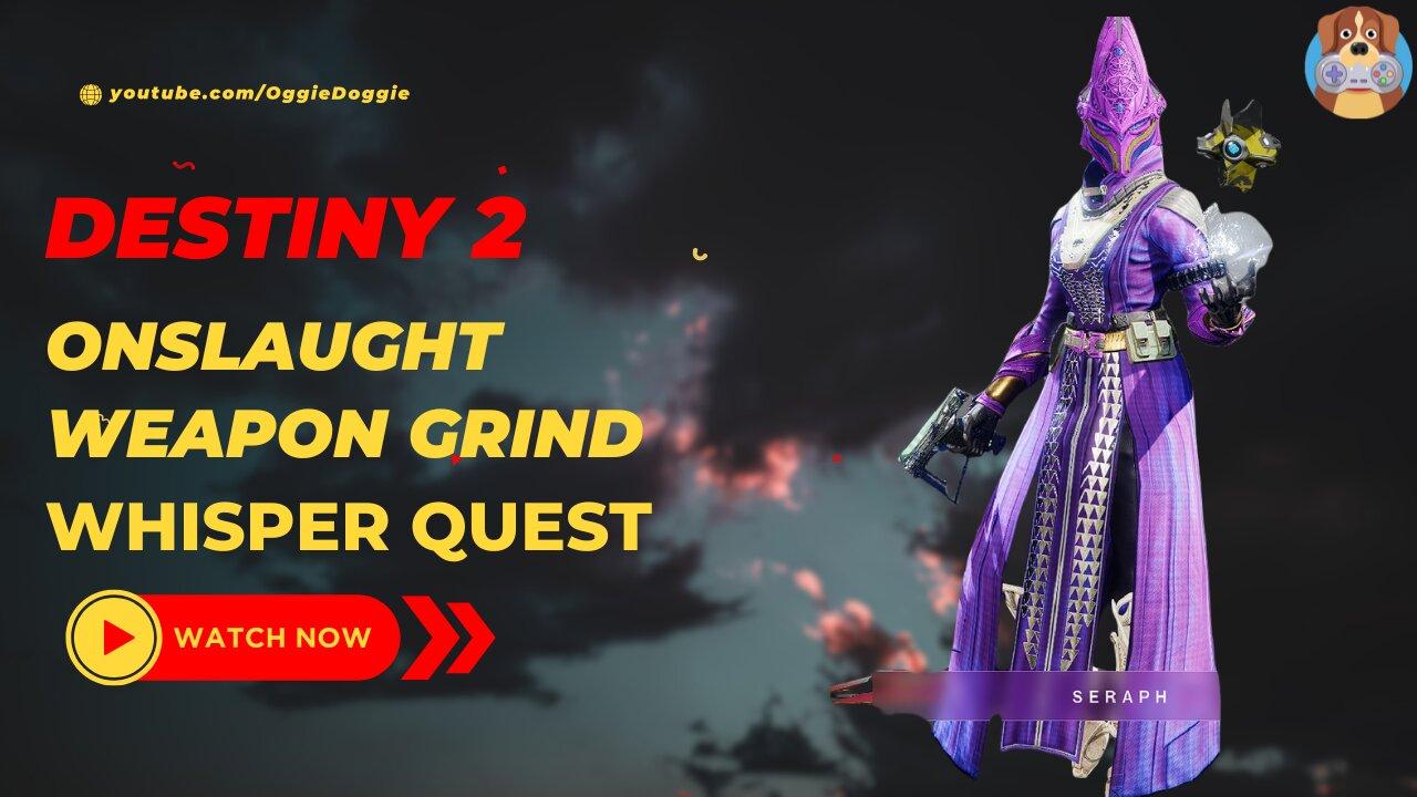 Destiny 2 - Onslaught - Weapon Grind - Whisper Quest
