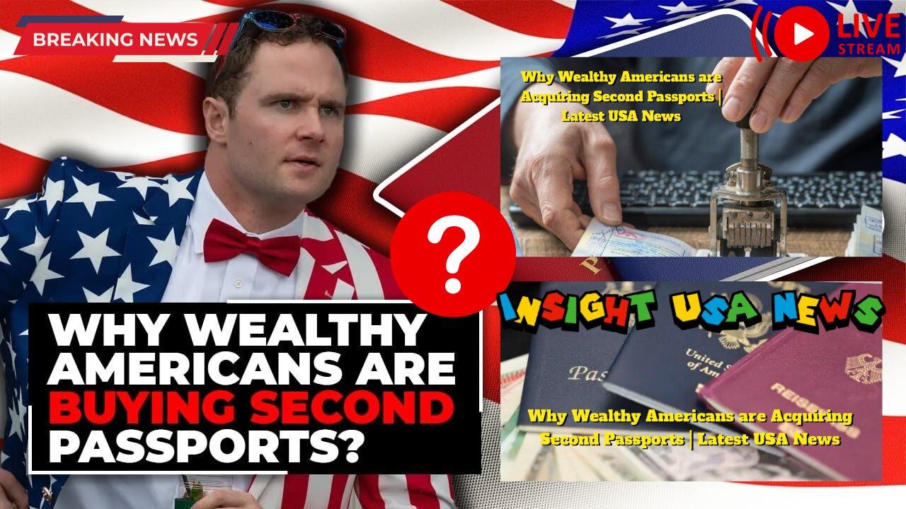 Why Wealthy Americans are Acquiring Second Passports | Latest USA News