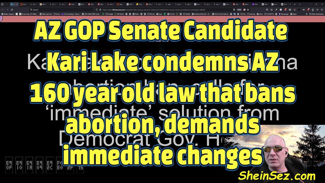 AZ GOP Senate Candidate Kari Lake condemns AZ 160 year old law that bans abortion-497