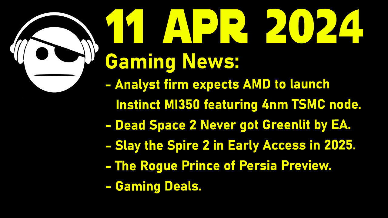 Gaming News | MI350X | Dead Space 2 | Slay the Spire 2 | The Rogue PoP | Deals | 11 APR 2024