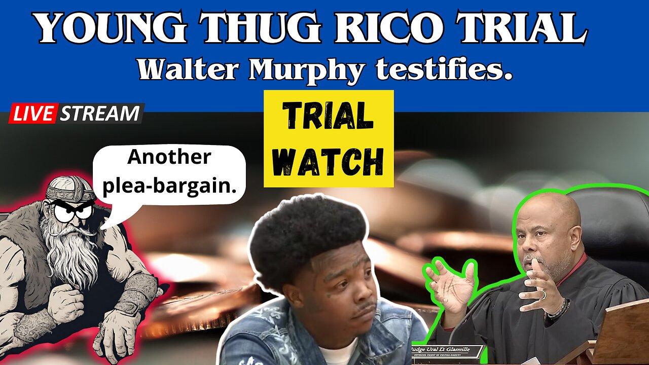 Young Thug RICO-Trial: Walter Murphy testifies.