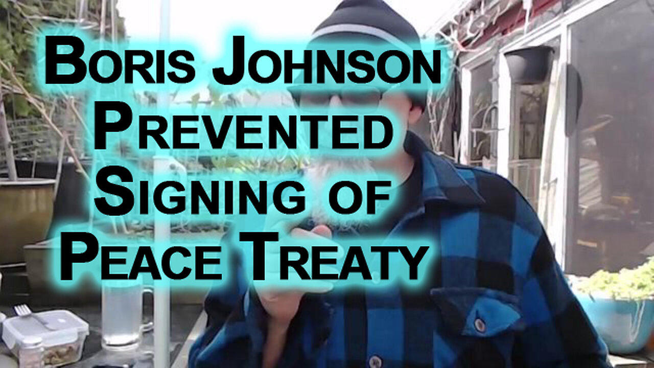Boris Johnson on Behest of United States Prevented Signing of Peace Treaty Between Russia & Ukraine