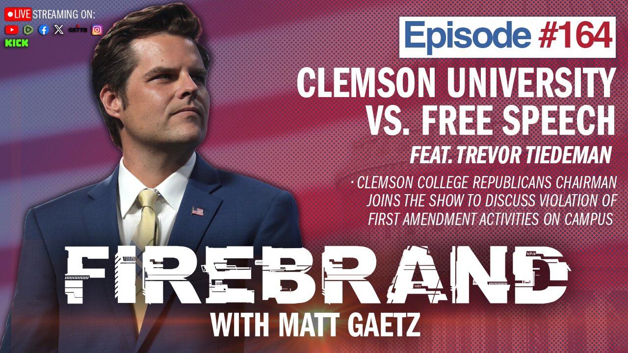 Episode 164: Clemson University vs. Free Speech (feat. Trevor Tiedeman) – Firebrand with Matt Gaetz