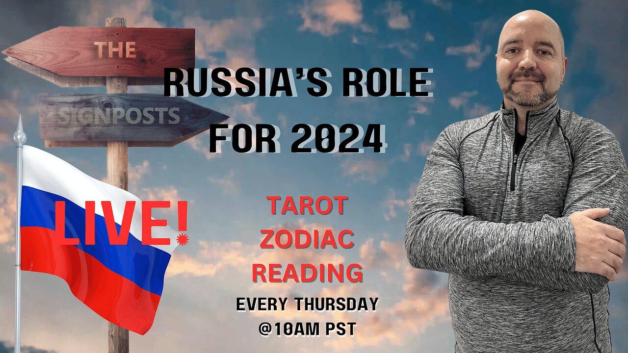 Russia's Role for 2024 - Tarot Zodiac Reading - The Signposts Live!