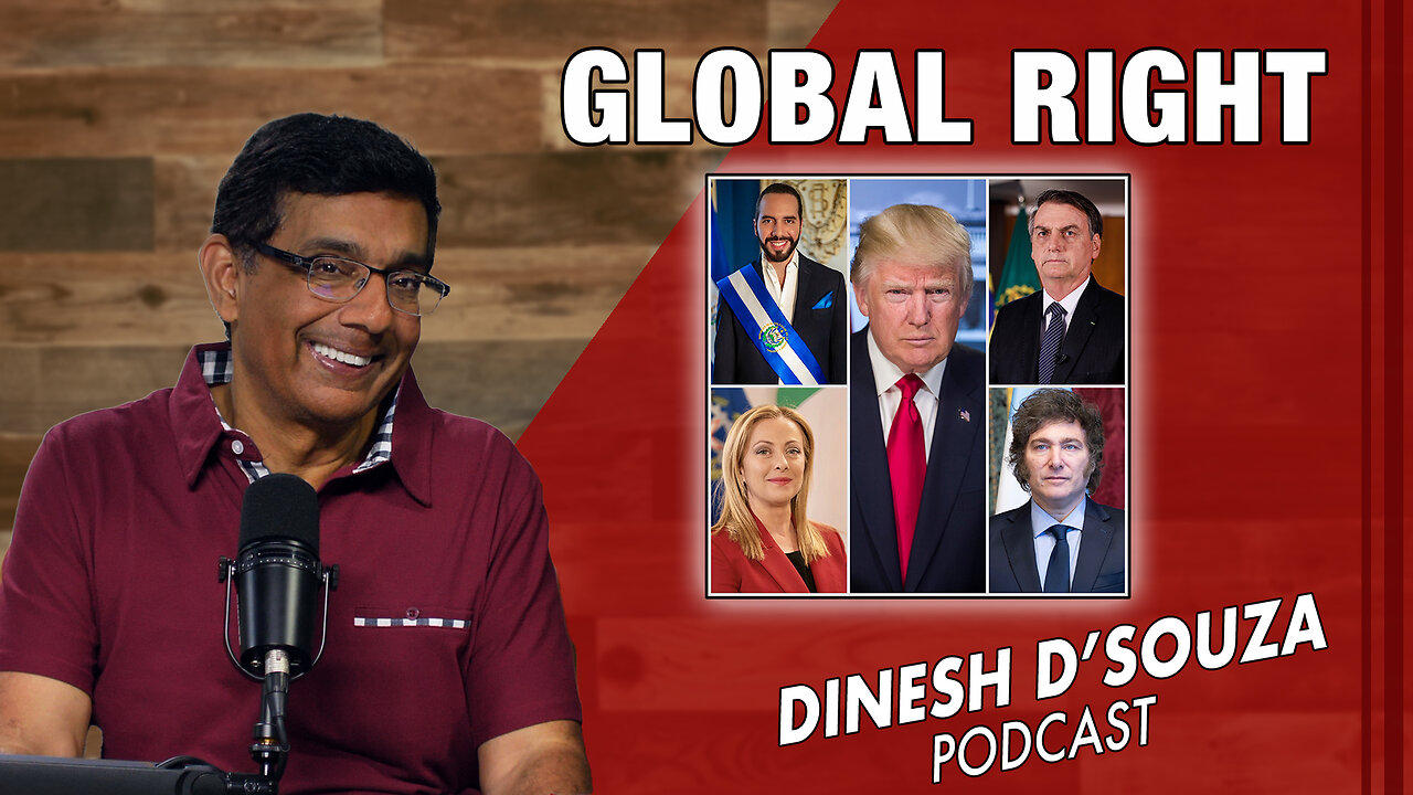 GLOBAL RIGHT Dinesh D’Souza Podcast Ep809