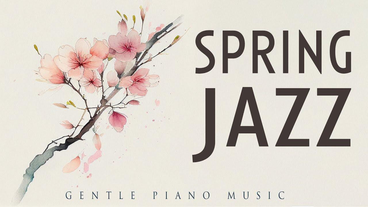 Spring Jazz | Gentle Piano | Relaxin' Tunes